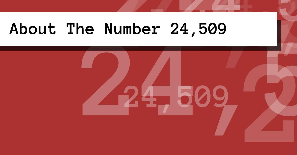 About The Number 24,509