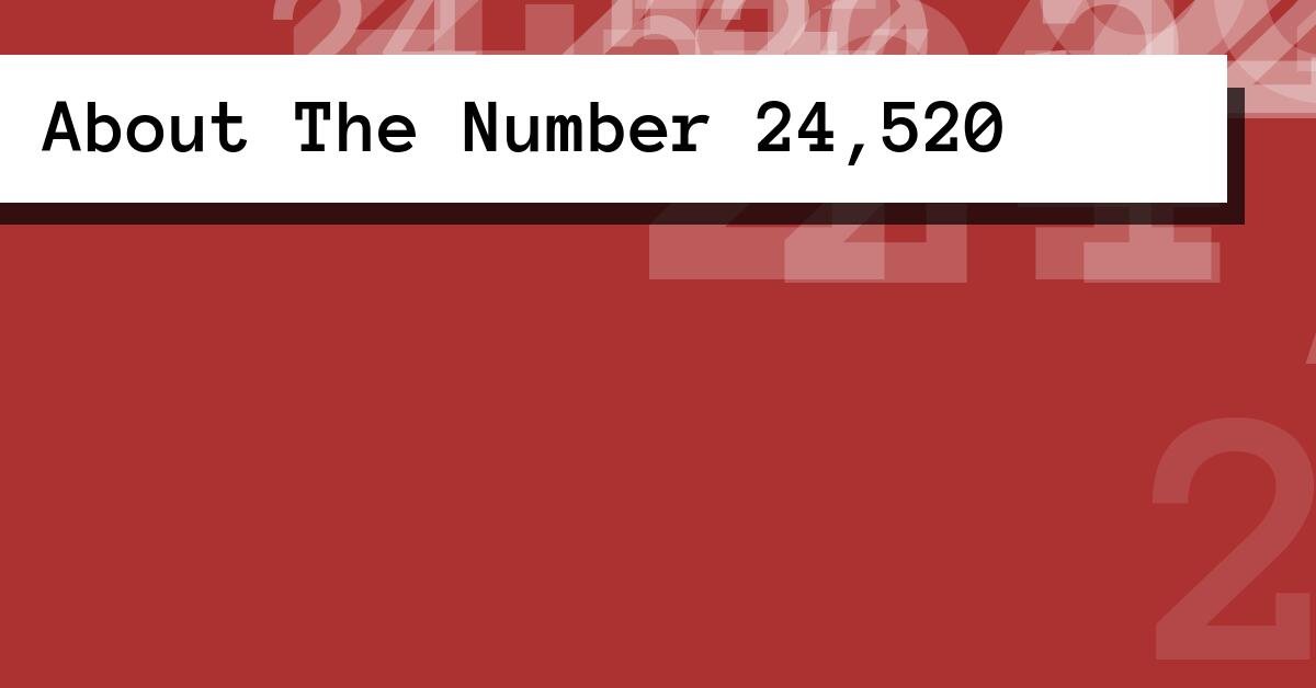 About The Number 24,520