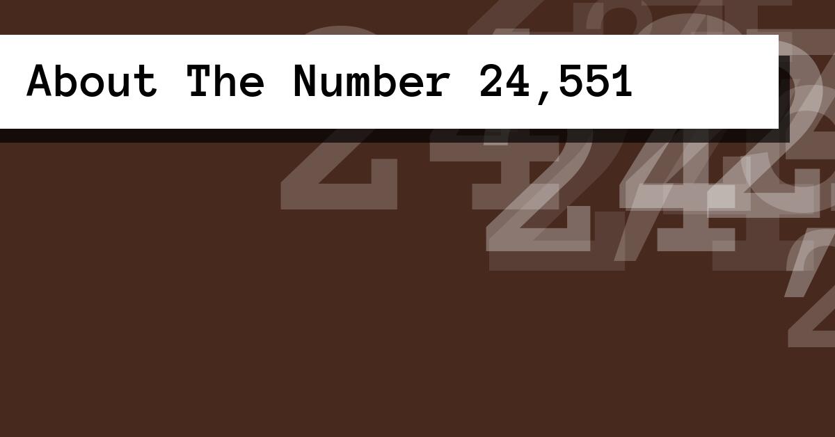 About The Number 24,551