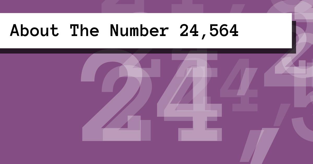 About The Number 24,564