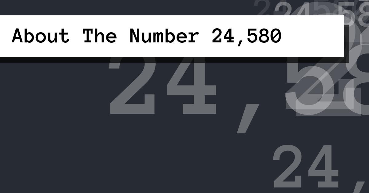 About The Number 24,580