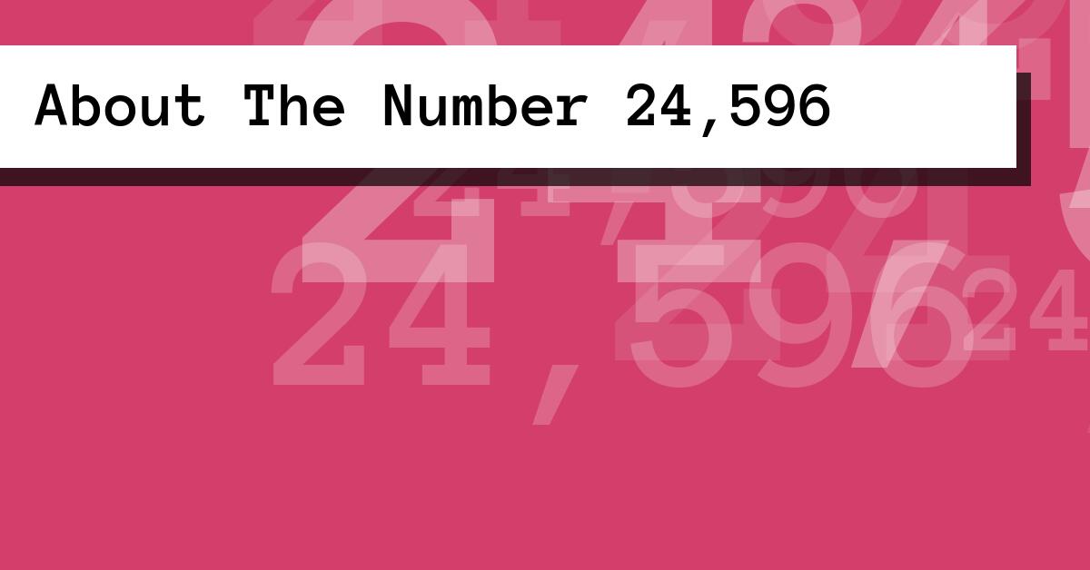 About The Number 24,596