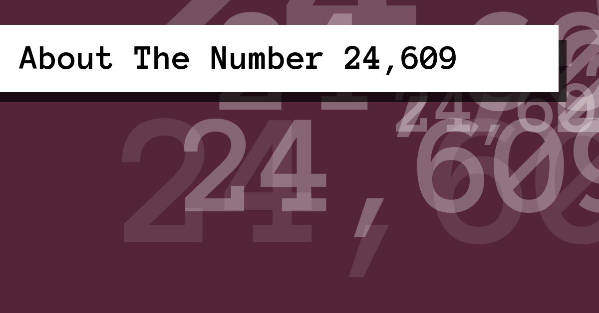 About The Number 24,609