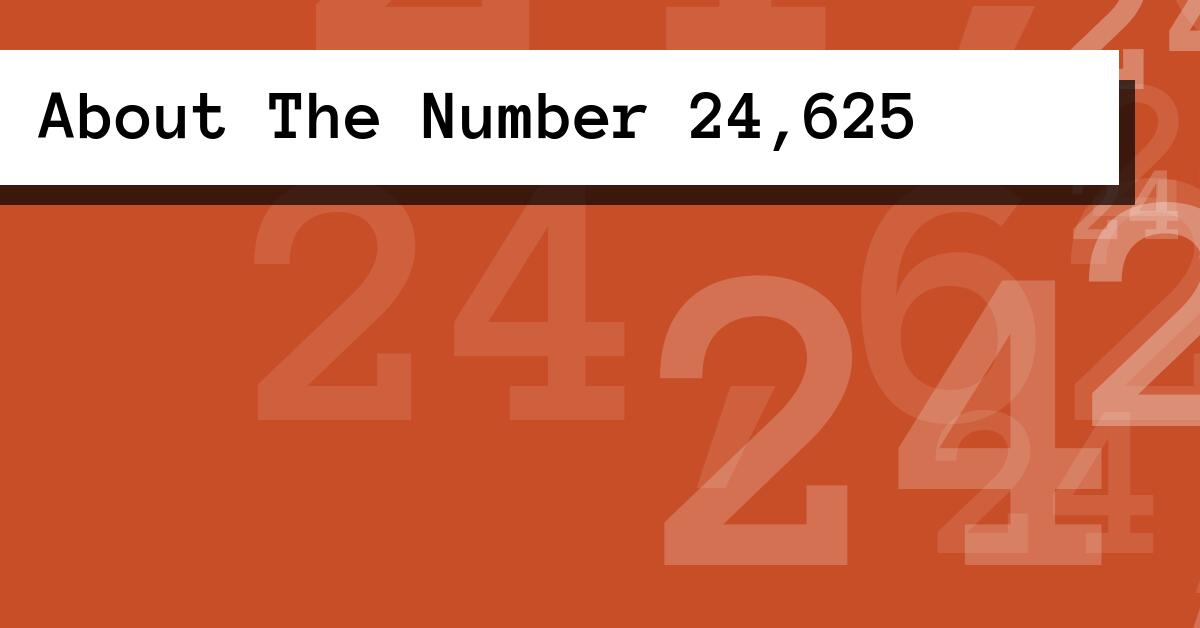 About The Number 24,625