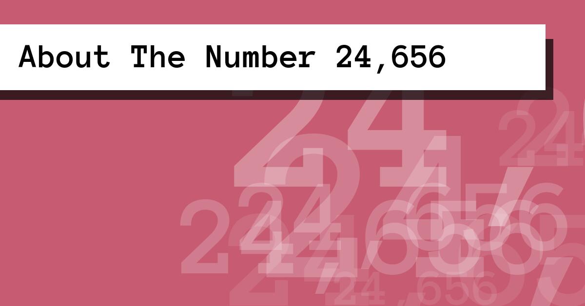 About The Number 24,656