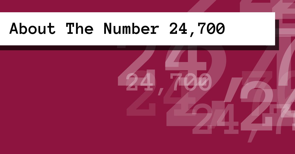 About The Number 24,700