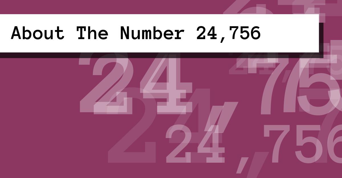 About The Number 24,756