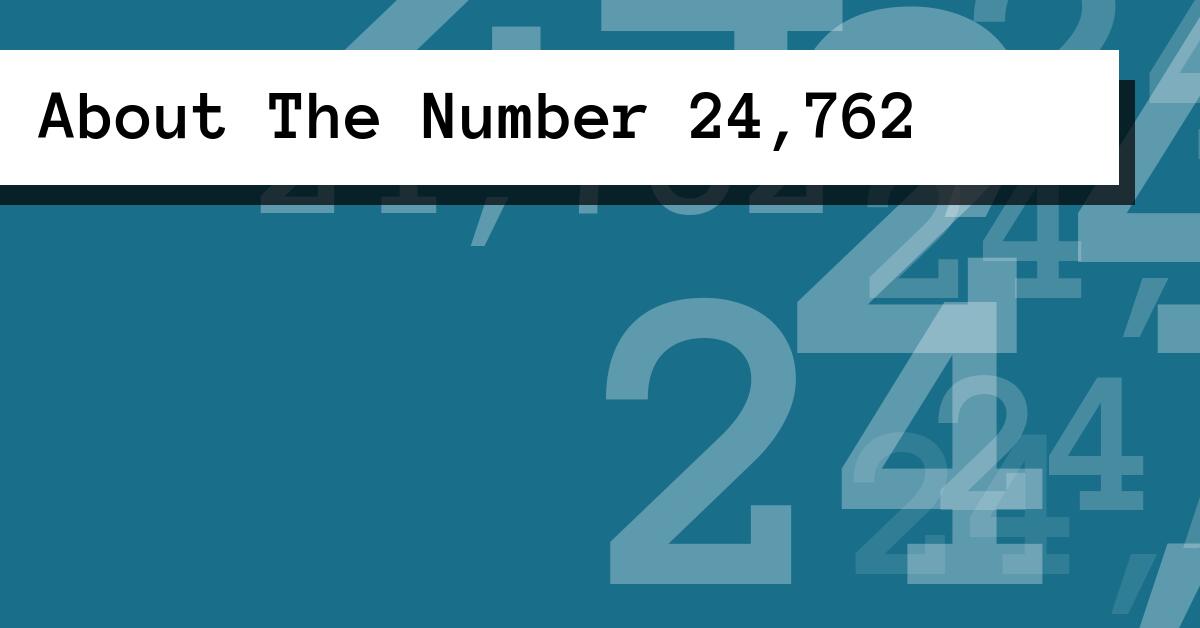 About The Number 24,762