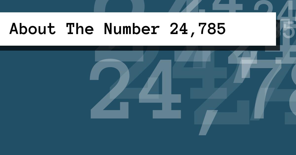 About The Number 24,785