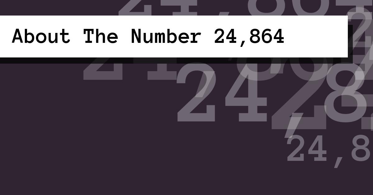 About The Number 24,864