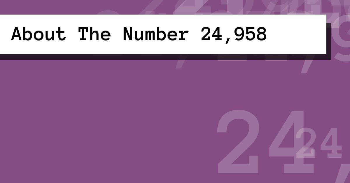 About The Number 24,958