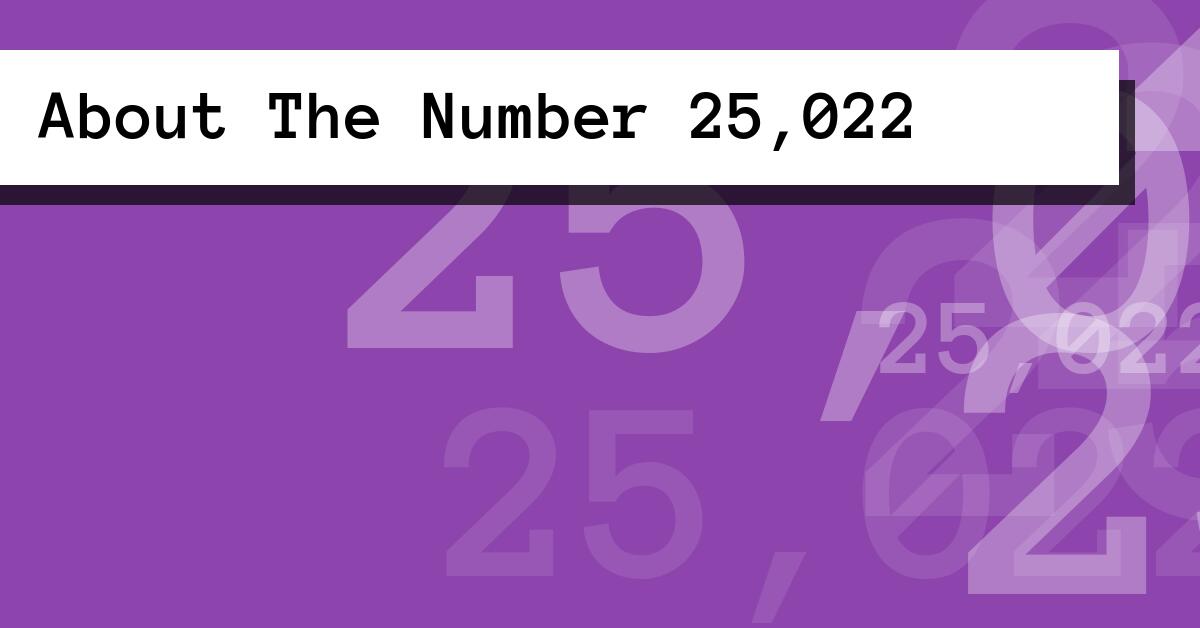 About The Number 25,022