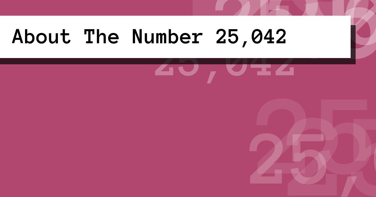 About The Number 25,042