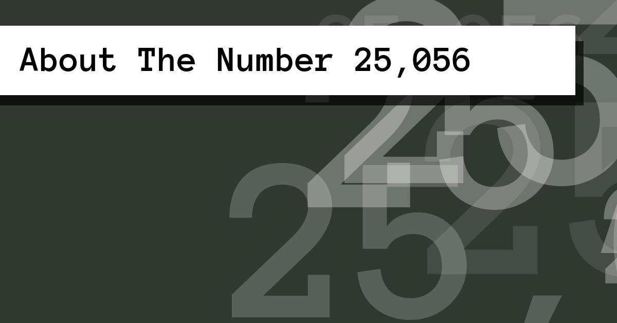 About The Number 25,056
