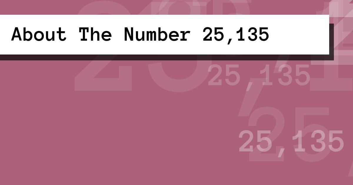 About The Number 25,135