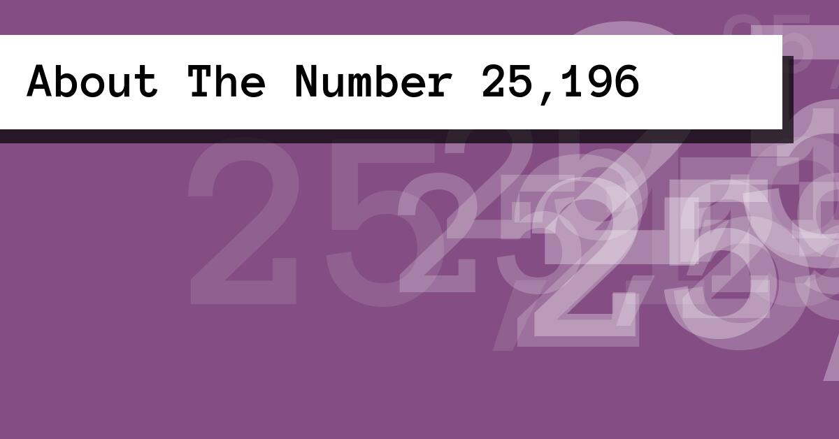 About The Number 25,196
