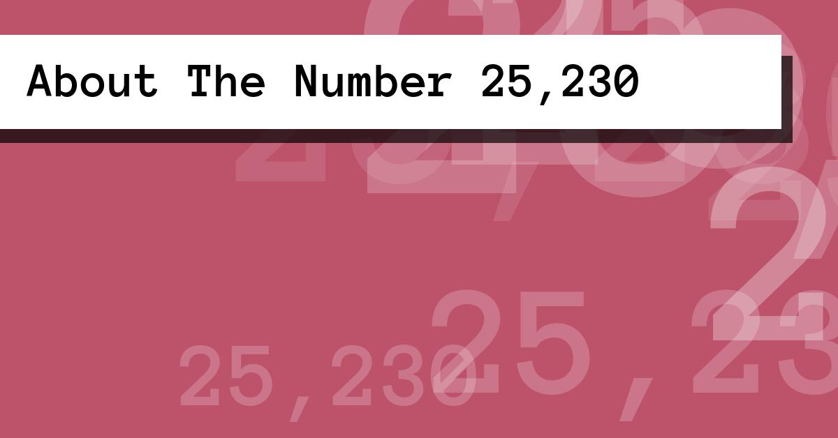 About The Number 25,230