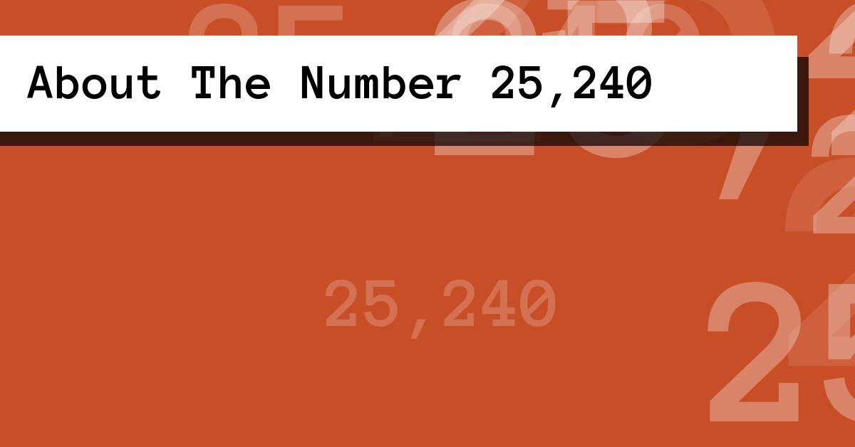About The Number 25,240