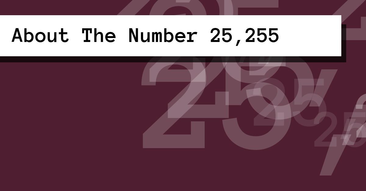 About The Number 25,255