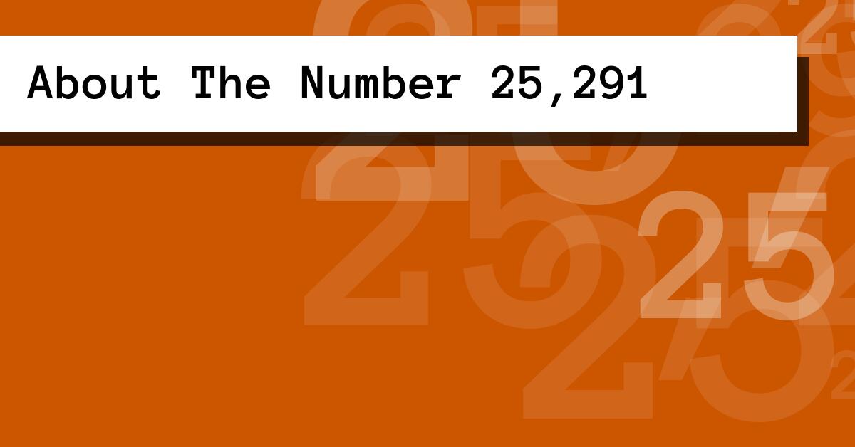 About The Number 25,291