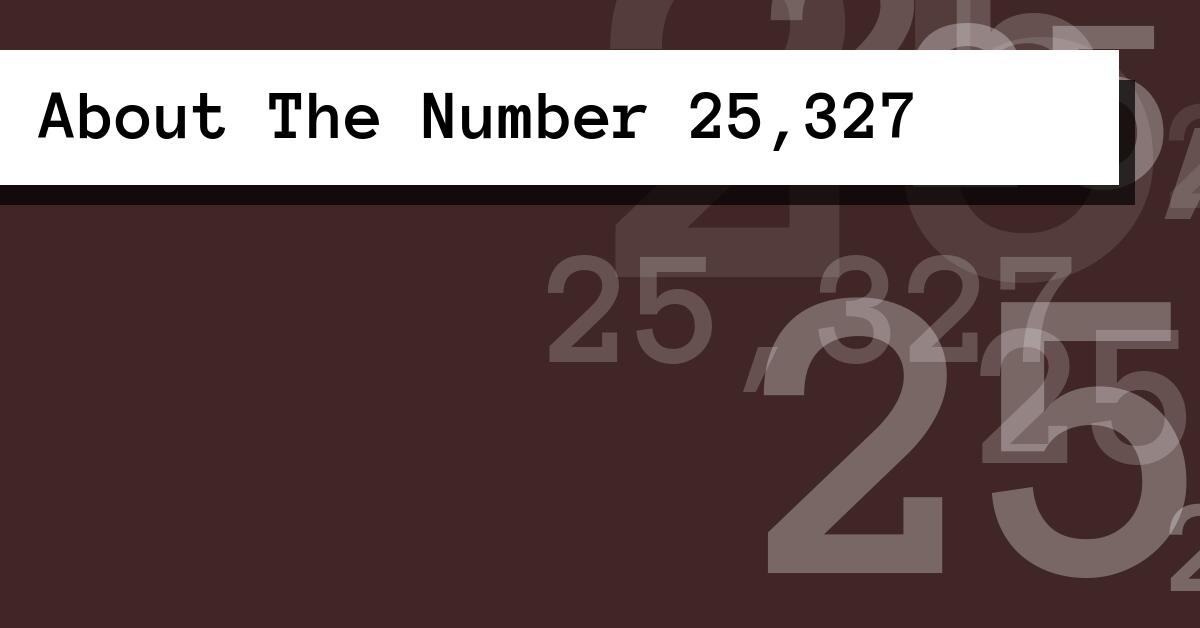 About The Number 25,327
