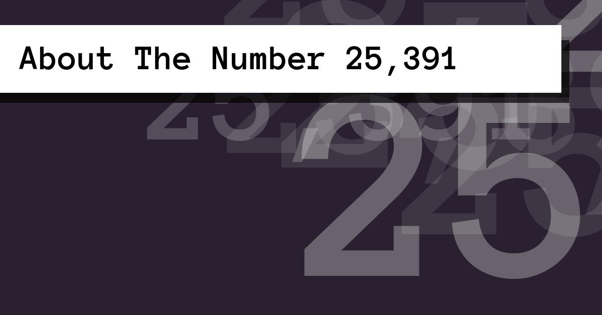 About The Number 25,391