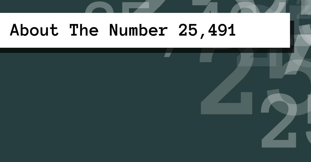 About The Number 25,491