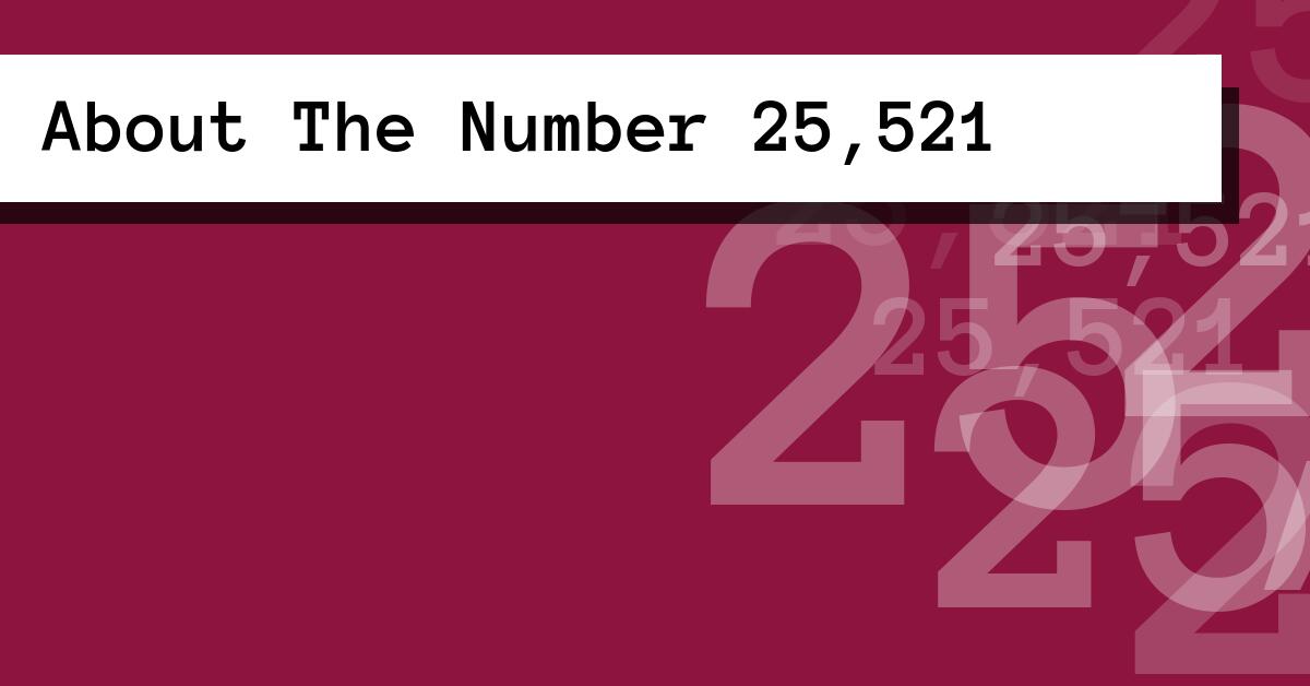 About The Number 25,521