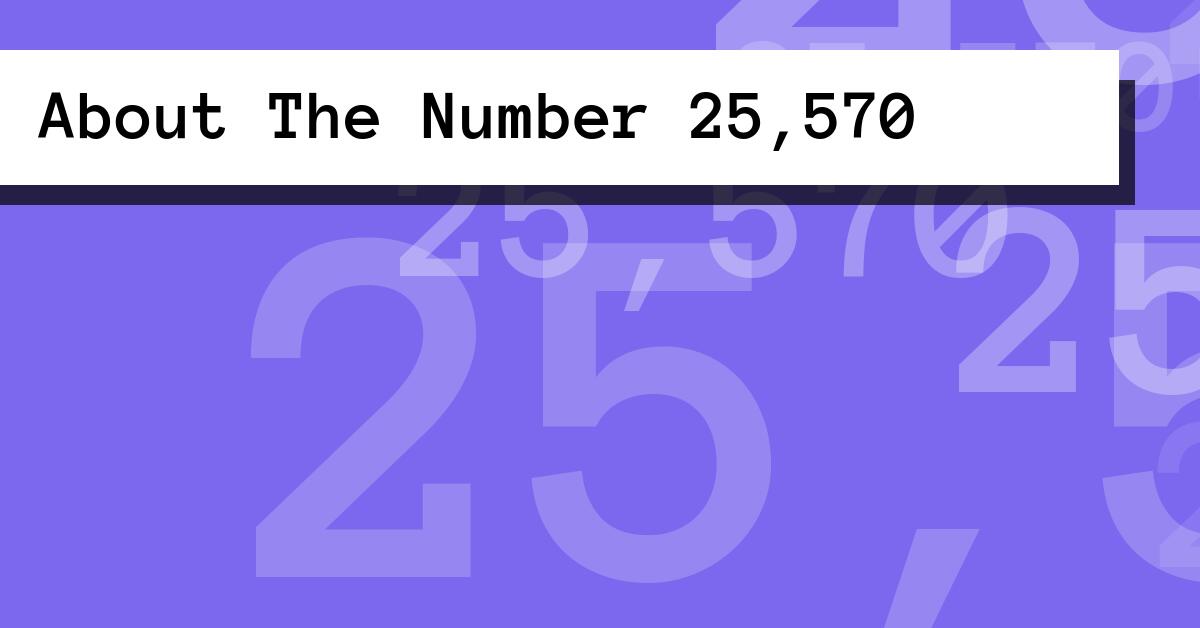 About The Number 25,570