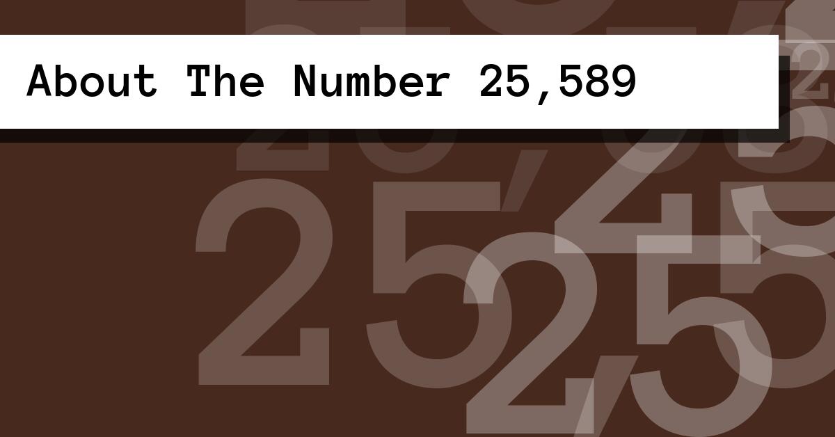 About The Number 25,589