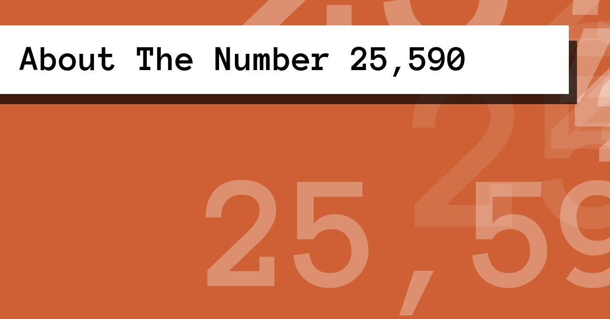 About The Number 25,590