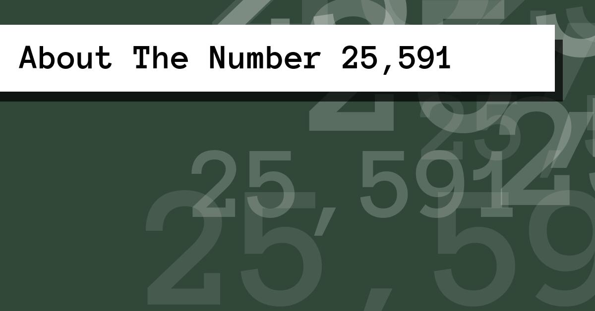 About The Number 25,591