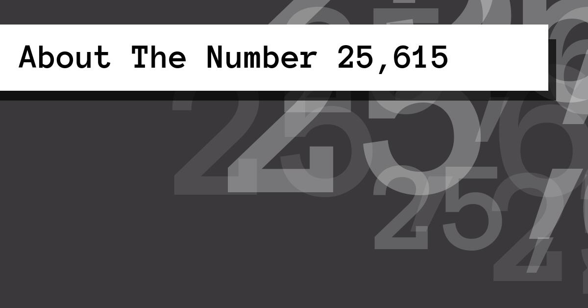 About The Number 25,615