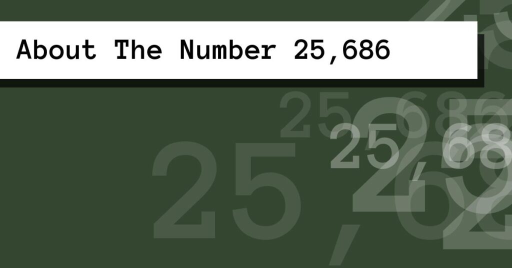 About The Number 25,686