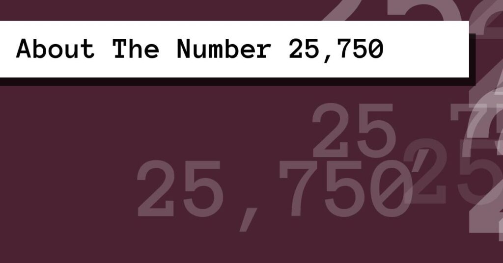 About The Number 25,750