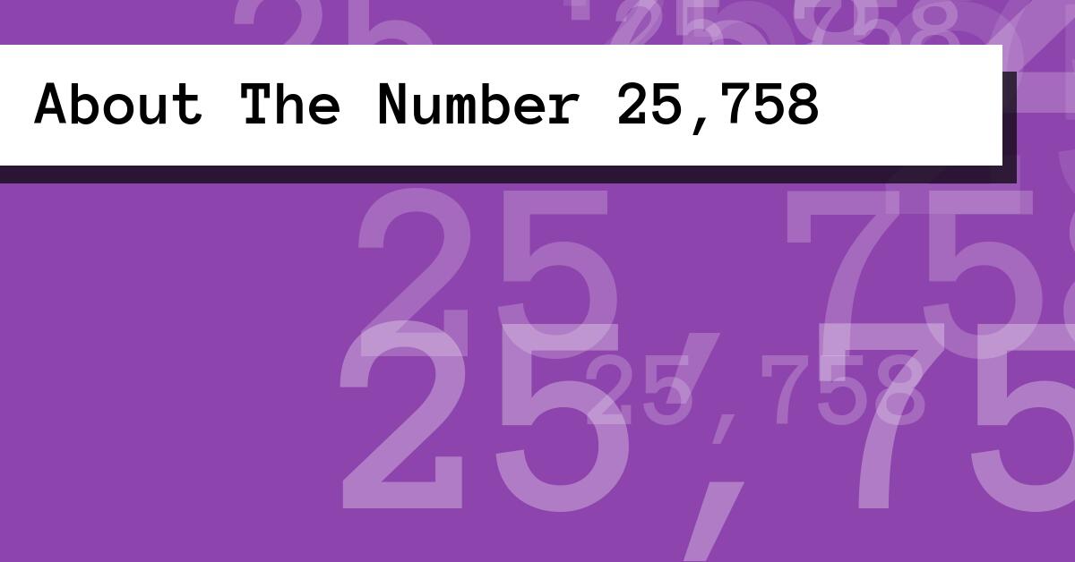 About The Number 25,758