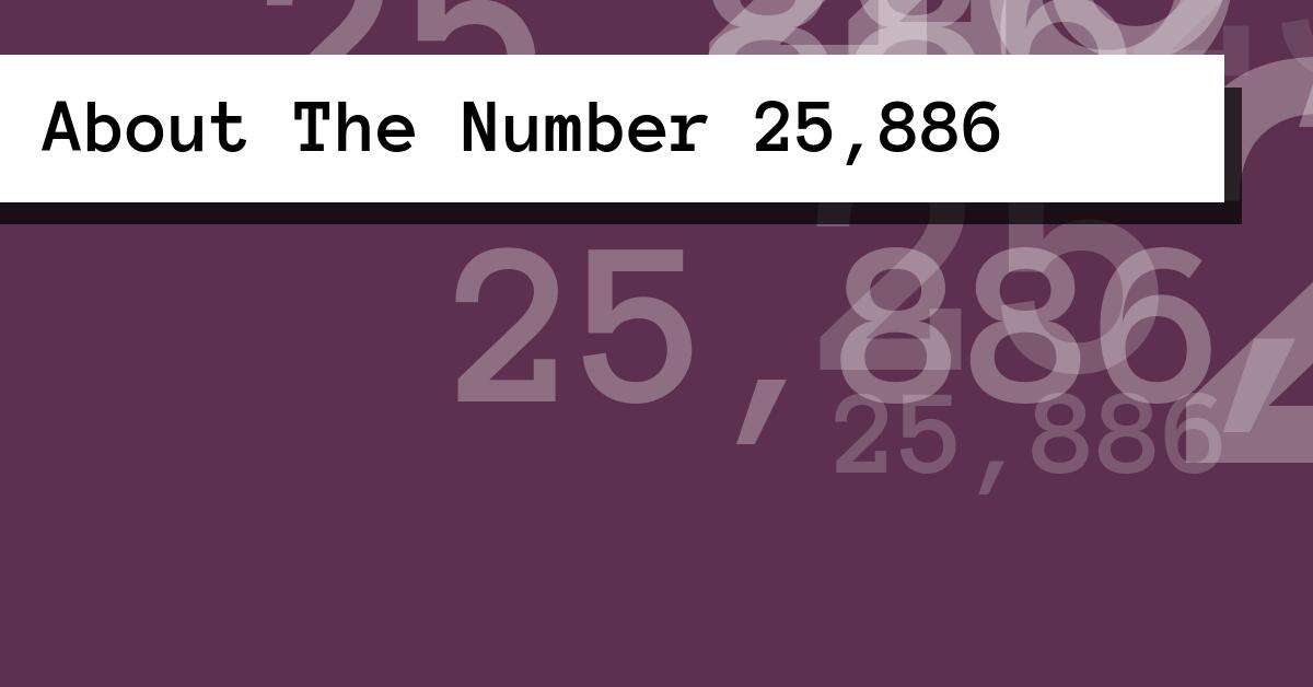 About The Number 25,886