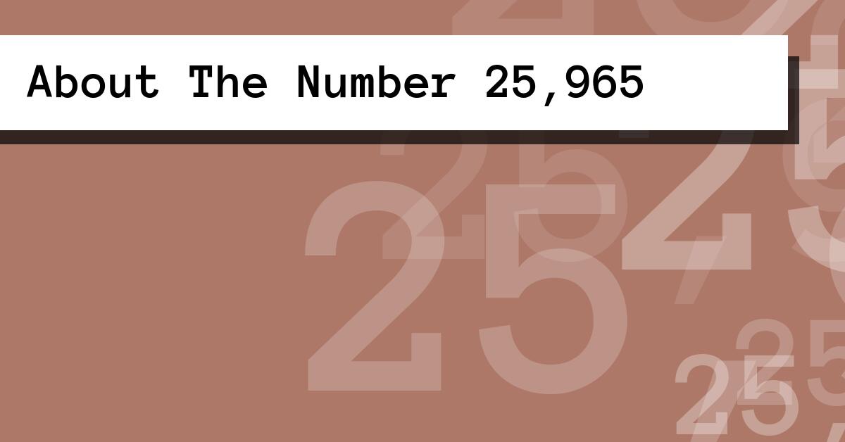 About The Number 25,965
