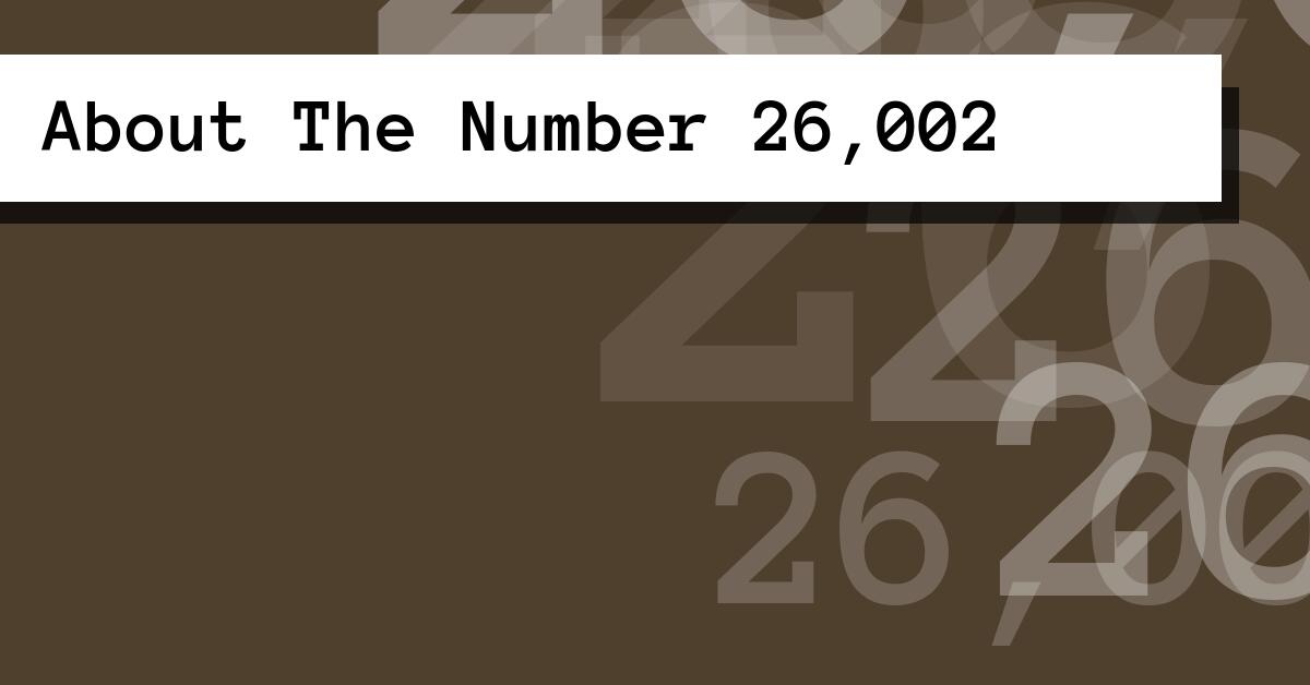 About The Number 26,002