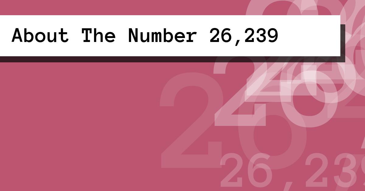 About The Number 26,239