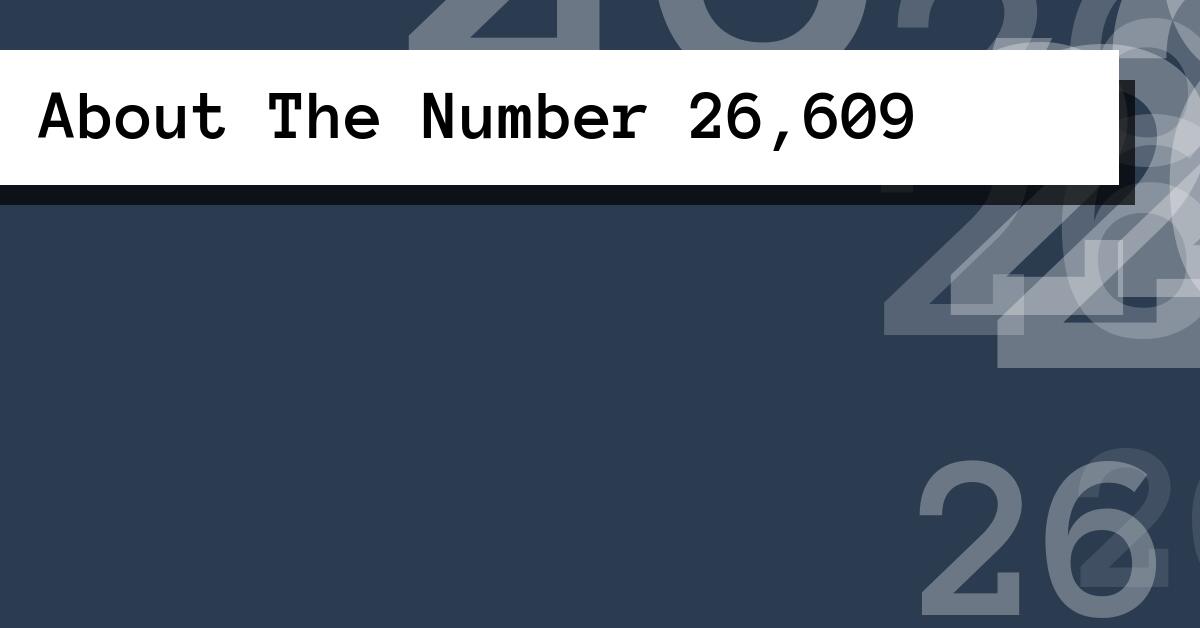 About The Number 26,609