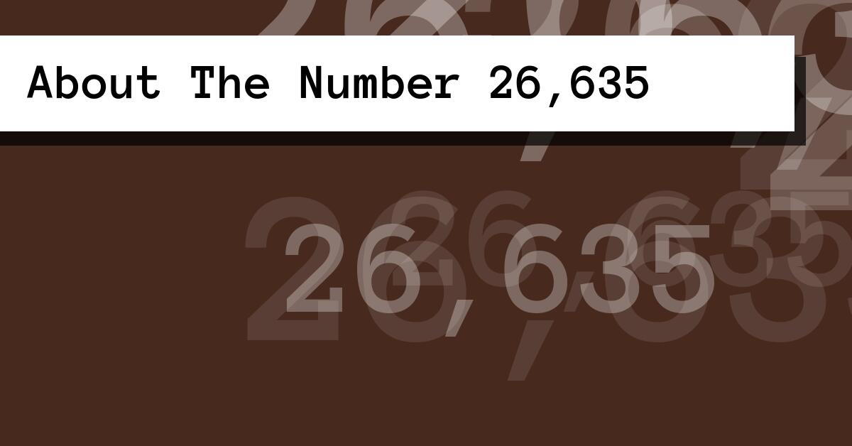 About The Number 26,635