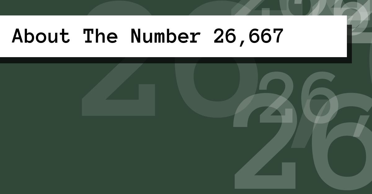 About The Number 26,667