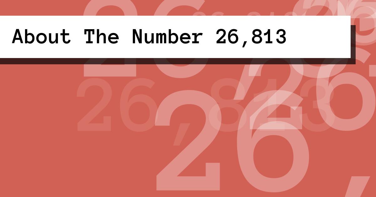About The Number 26,813