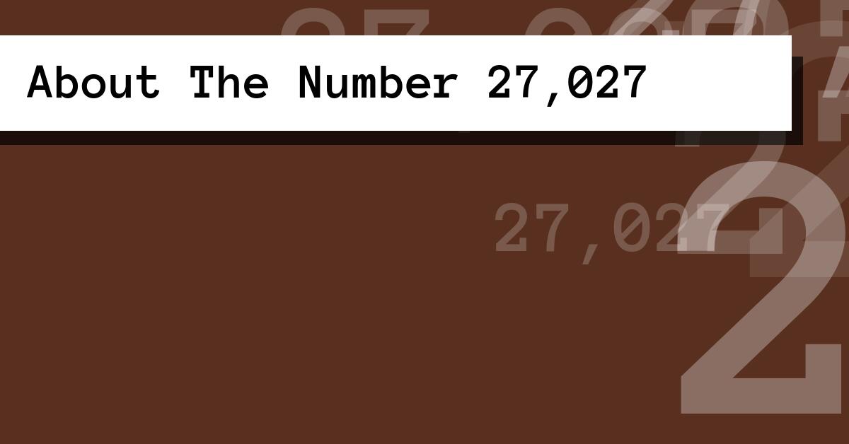 About The Number 27,027