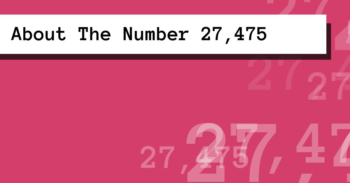 About The Number 27,475