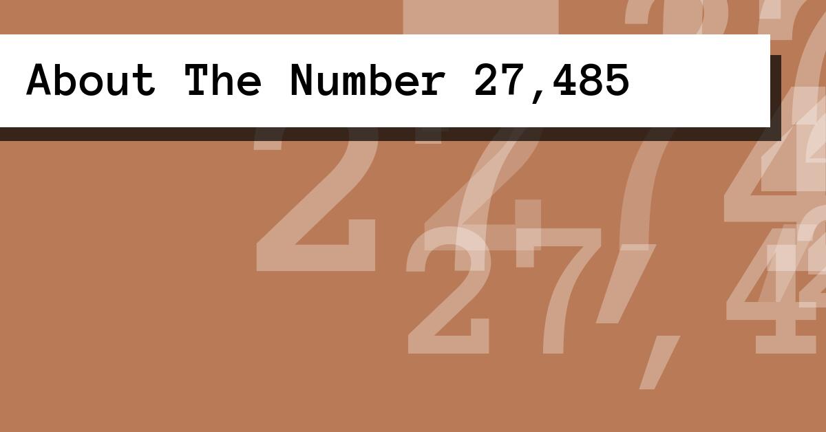 About The Number 27,485