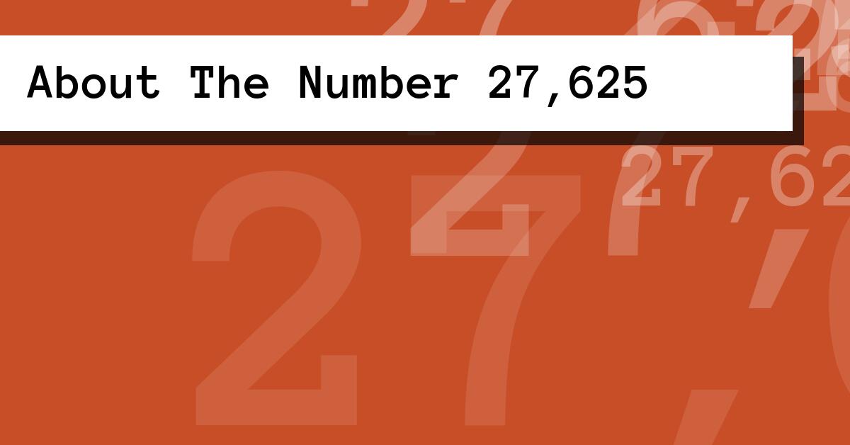 About The Number 27,625
