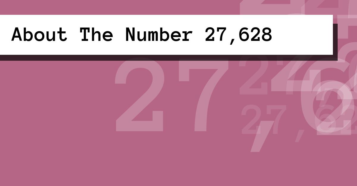 About The Number 27,628