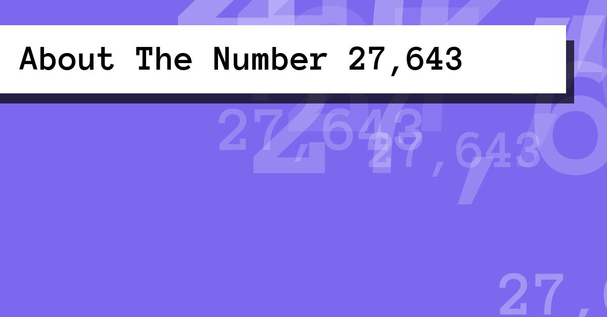 About The Number 27,643